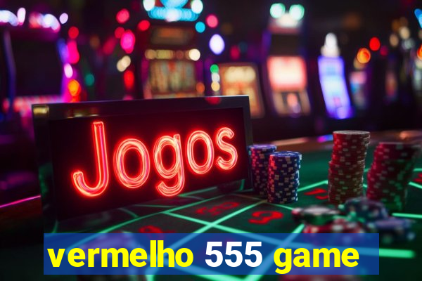 vermelho 555 game